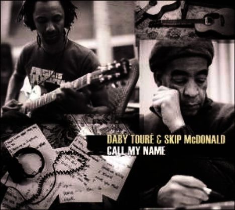 Daby Toure &amp; Skip McDonald: Call My Name (6 Track Special Edition Release), CD