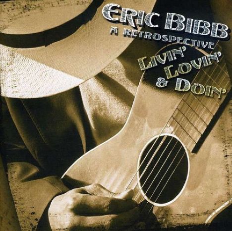 Eric Bibb: Livin' Lovin' &amp; Doin' - A Retrospective, CD