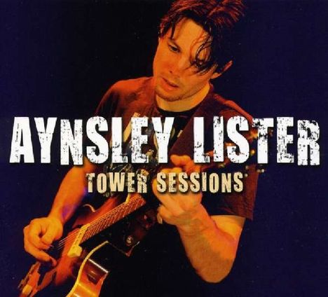 Aynsley Lister: Tower Sessions, CD