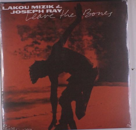 Lakou Mizik &amp; Joseph Ray: Leave The Bones, 2 LPs