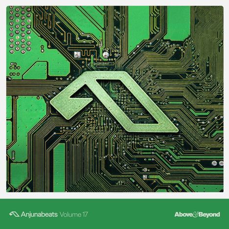 "Anjunabeats Volume 17. Above & Beyond". Ein grünes, technisches Muster mit einem stilisierten Logo, das an eine Schaltung erinnert.