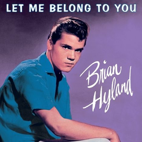 Brian Hyland: Let Me Belong To You, CD