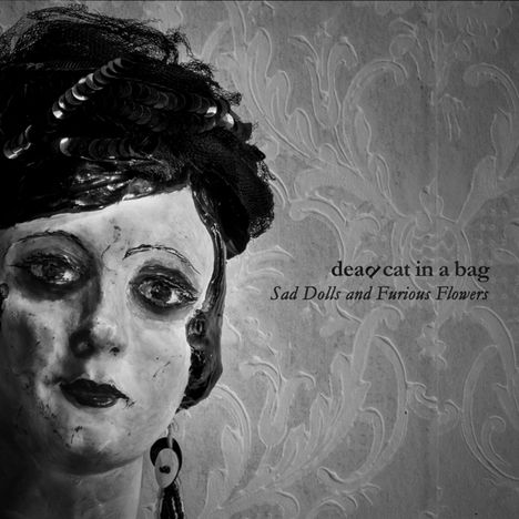 Dead Cat In A Bag: Sad Dolls And Furious Flowers, CD