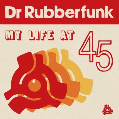 Dr. Rubberfunk: My Life At 45, LP