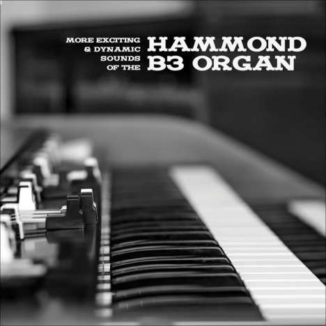 More Exciting &amp; Dynamic Sounds Of The Hammond B3 Organ, LP