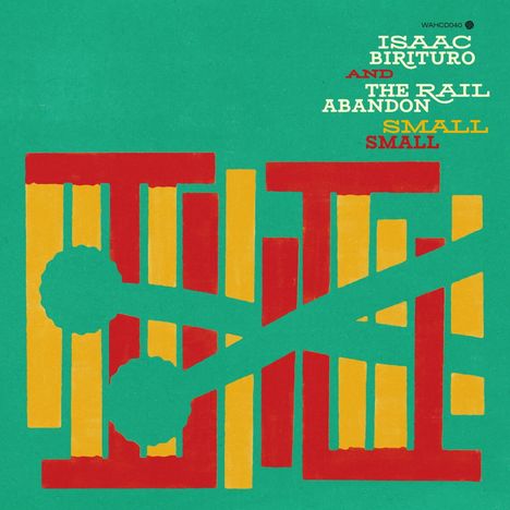 Isaac Birituro &amp; The Rail Abandon: Small Small, CD