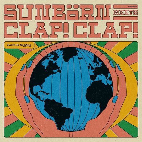 Sunbörn & Clap! Clap!: Earth Is Begging, LP
