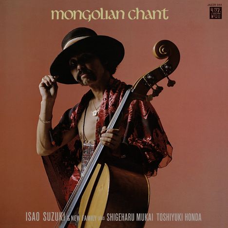 "Mongolian Chant", JAZZR 044. Isao Suzuki & New Family plus Shigeharu Mukai, Toshiyuki Honda. Mann mit Kontrabass.