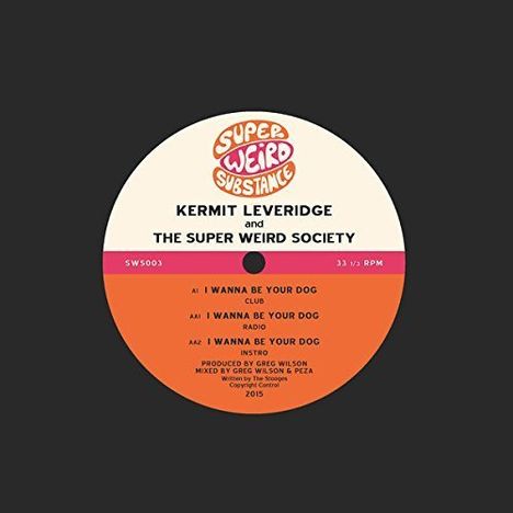 Kermit Leveridge &amp; Super Weird Society: I Wanna Be Your Dog (Limited Edition), Single 12"
