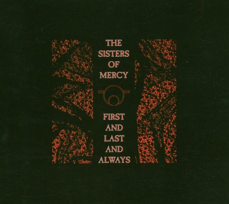 The Sisters Of Mercy: First And Last And Always (Expanded &amp; Remastered), CD