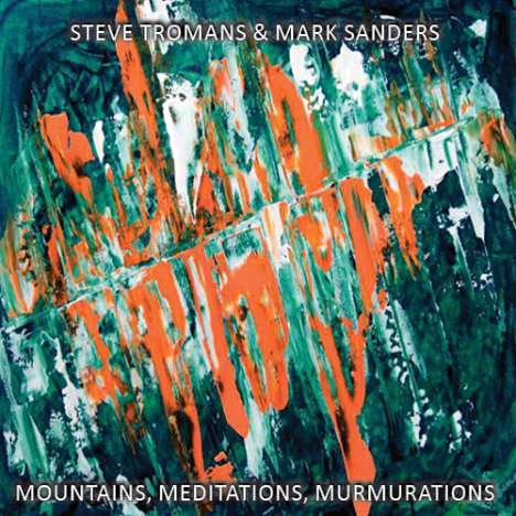 Steve Tromans &amp; Mark Sanders: Mountains Meditations Murmurations, CD