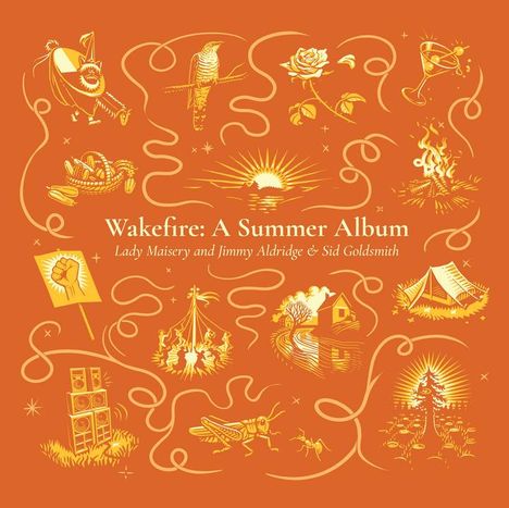 Titel: "Wakefire: A Summer Album". Namen: "Lady Maisery and Jimmy Aldridge & Sid Goldsmith". Grafik mit Sommersymbolen.