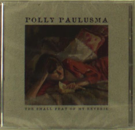 Polly Paulusma: The Small Feat Of My Reverie, CD