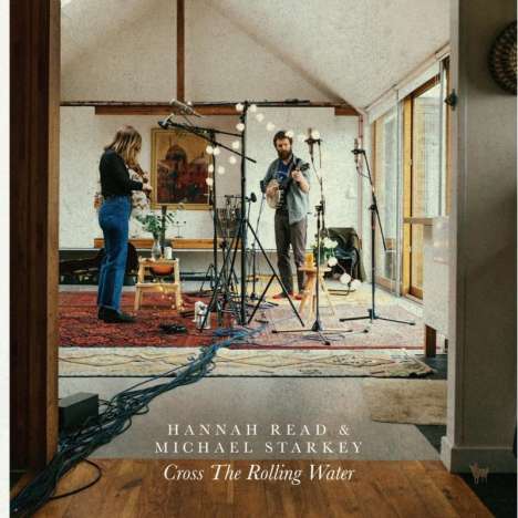 Hannah Read &amp; Michael Starkey: Cross The Rolling Water, CD