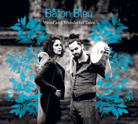 Bâton Bleu: Weird And Wonderful Tales, CD