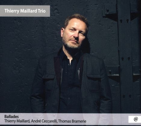 Thierry Maillard (geb. 1966): Ballades, CD