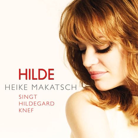 Heike Makatsch: Hilde: Heike Makatsch singt Hildegard Knef, CD