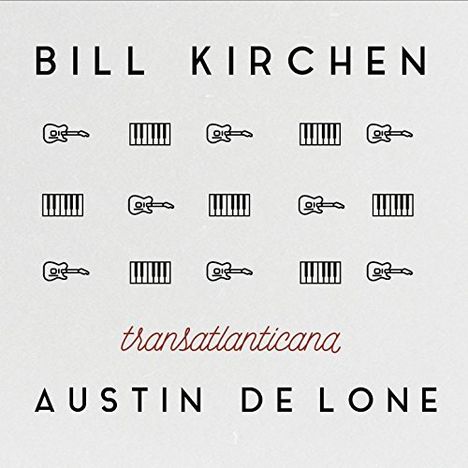 Bill Kirchen &amp; Austin de Lone: Transatlanticana (UK-Edition), CD