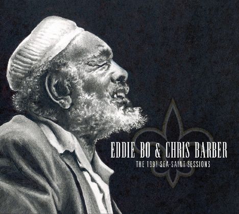 Eddie Bo &amp; Chris Barber: The 1991 Sea-Saint Sessions, CD