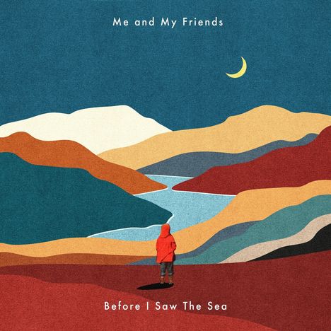 Me And My Friends: Before I Saw The Sea, CD