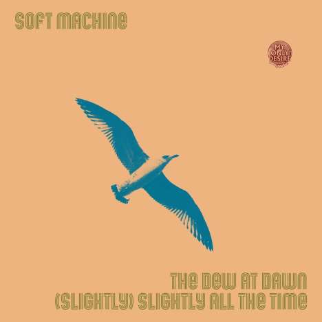 Soft Machine: The Dew at Dawn / (Slightly) Slightly All the Time (Limited Edition) (45 RPM), Single 7"
