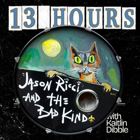 Text: "13 Hours", "Jason Ricci and the Bad Kind", "with Kaitlin Dibble". Illustration: Katze auf Trommel mit Mond.