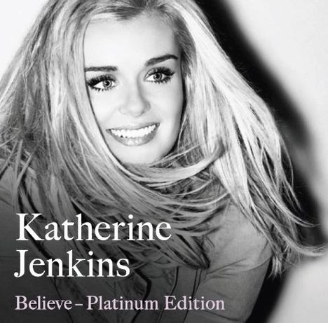 Katherine Jenkins: Believe (Platinum Edition), 1 CD und 1 DVD