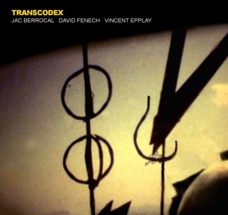 Jac Berrocal, David Fenech &amp; Vincent Epplay: Transcodex, CD