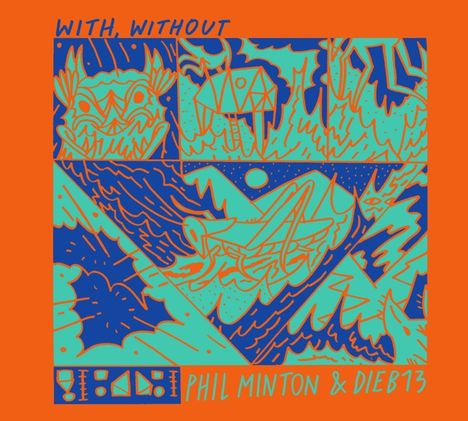 Phil Minton &amp; Dieb 13: With, Without, CD