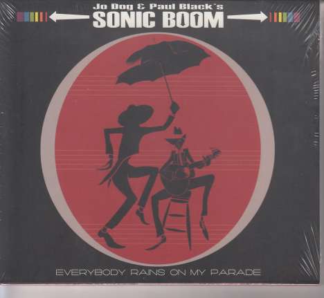 Jo Dog &amp; Paul Black's Sonic Boom: Everybody Rains On My Parade (Slipcase), CD