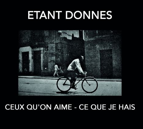 Étant Donnés: Ceux Qu'on Aime-Ce Que Je Hais, CD