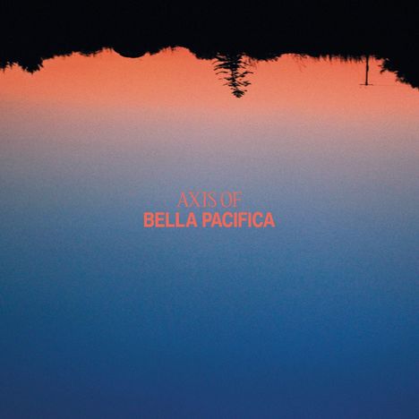 Axis Of: Bella Pacifica, LP