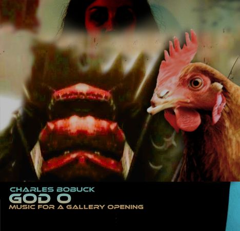 Charles Bobuck: God O: Music For A Gallery Opening (Deluxe), 2 CDs