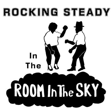 Text: "ROCKING STEADY In The ROOM In The SKY". Zwei tanzende Silhouetten darunter.