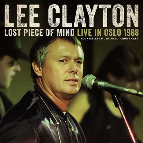 Text: "Lee Clayton, Lost Piece of Mind Live in Oslo 1988, Rockefeller Music Hall · Cruise Cafe." Mann am Mikrofon.