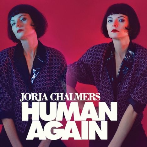 Jorja Chalmers: Human Again, CD