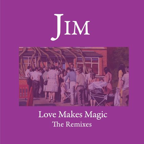 Jim: Love Makes Magic - Remixes, 2 LPs