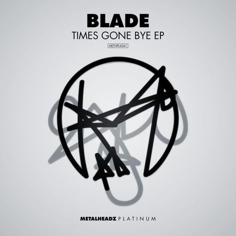 "BLADE", "TIMES GONE BYE EP", "METHPLA041" oben; abstraktes schwarzes Linienmuster auf grauem Hintergrund, unten "METALHEADZ PLATINUM".