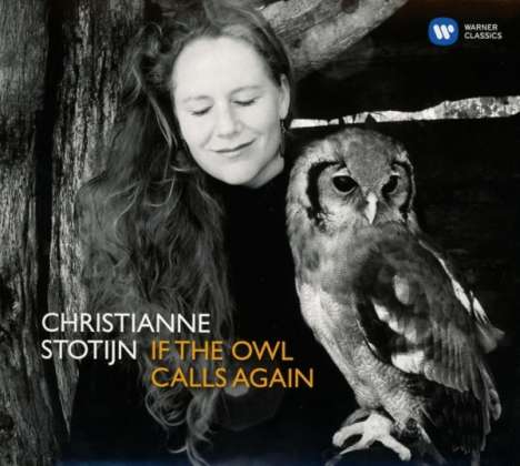 Christianne Stotijn - If The Owl Calls Again, CD