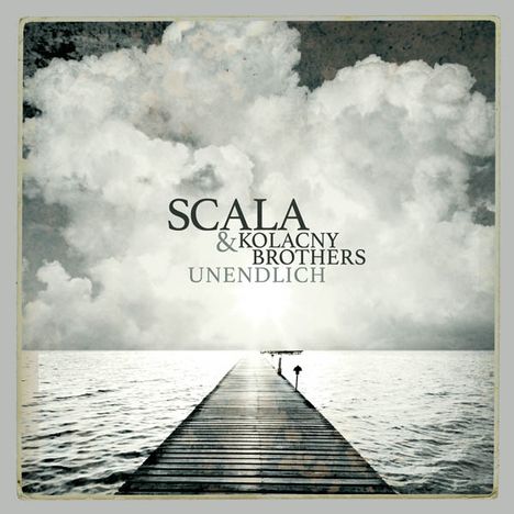 Scala &amp; Kolacny Brothers: Unendlich, CD