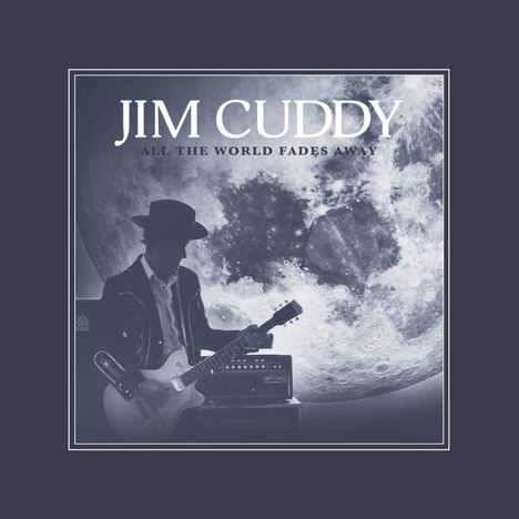 Jim Cuddy: All The World Fades Away, CD