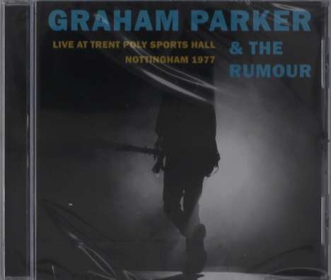 Graham Parker &amp; The Rumour: Live At Trent Poly Sports Hall Nottingham 1977, CD