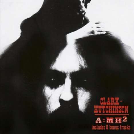 Clark-Hutchinson: A=MH2 + Bonus Tracks, CD
