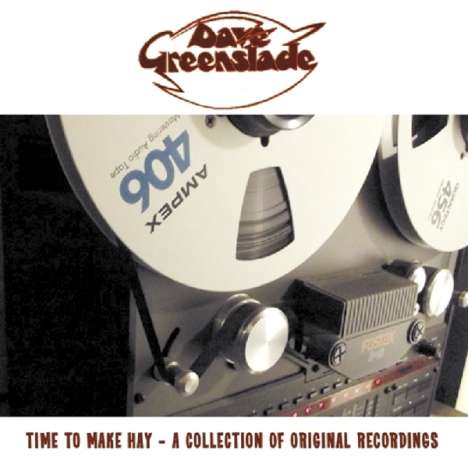 Dave Greenslade: Time To Make Hay - A Collection Of Original Recordings, CD
