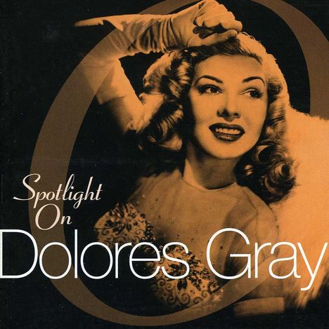 Dolores Gray: Spotlight On Dolores Gray, CD
