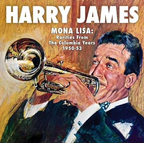 Harry James (1916-1983): Mona Lisa: Rarities From The Columbia Years 1949 - 1953, CD