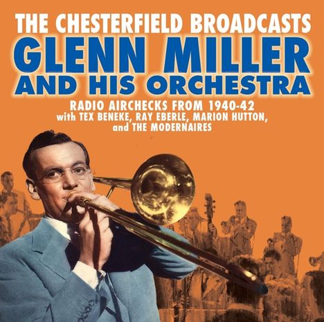 Glenn Miller (1904-1944): The Chesterfield Broadcasts: Radio Airchecks From 1940 - 1942, CD
