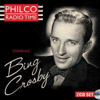 Bing Crosby (1903-1977): Philco Radio Time Starring Bing Crosby, 2 CDs