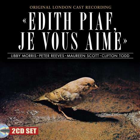 Filmmusik: Edith Piaf, Je Vous Aime (Original London Cast), 2 CDs