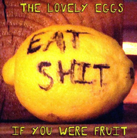 The Lovely Eggs: If You Were Fruit  (Deluxe Version), CD